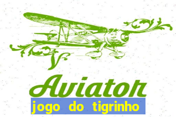 jogo do tigrinho deposito minimo 1 real